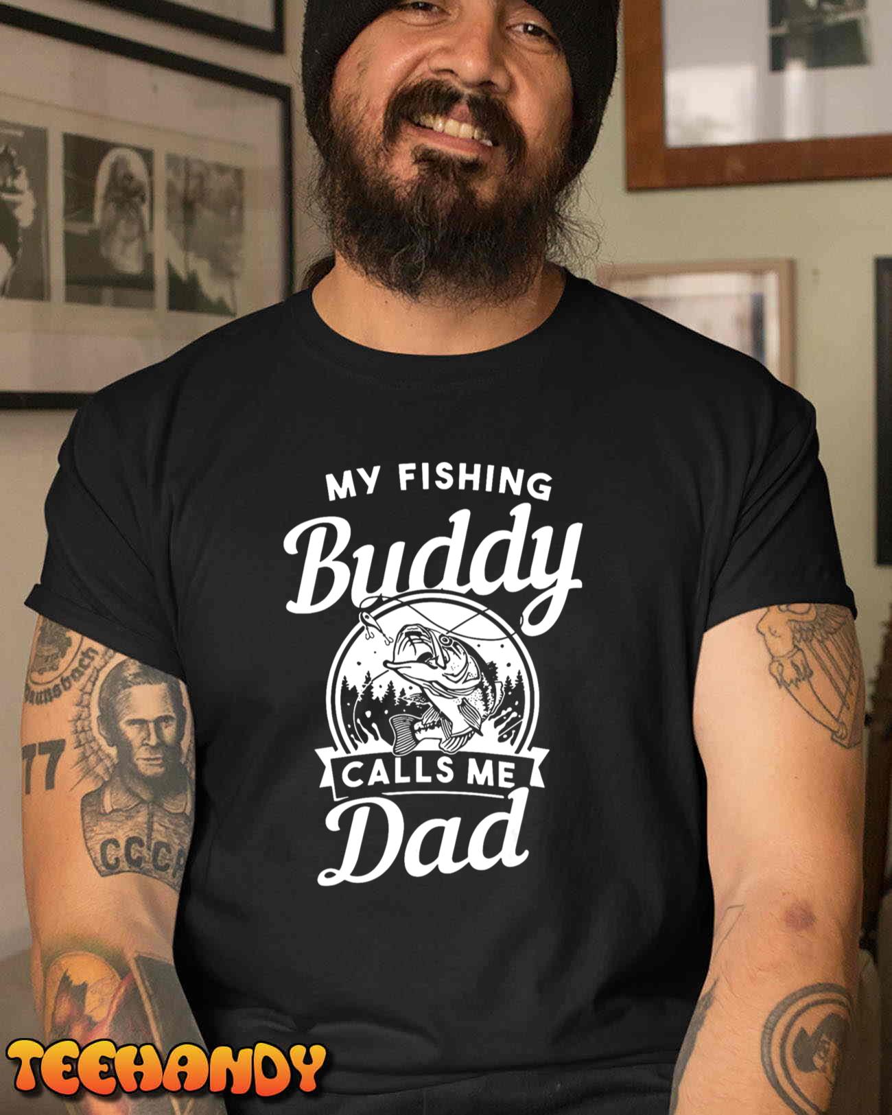 Fathers Day My Fishing Buddies Call Me Dad Men Wife Daughter T-Shirt