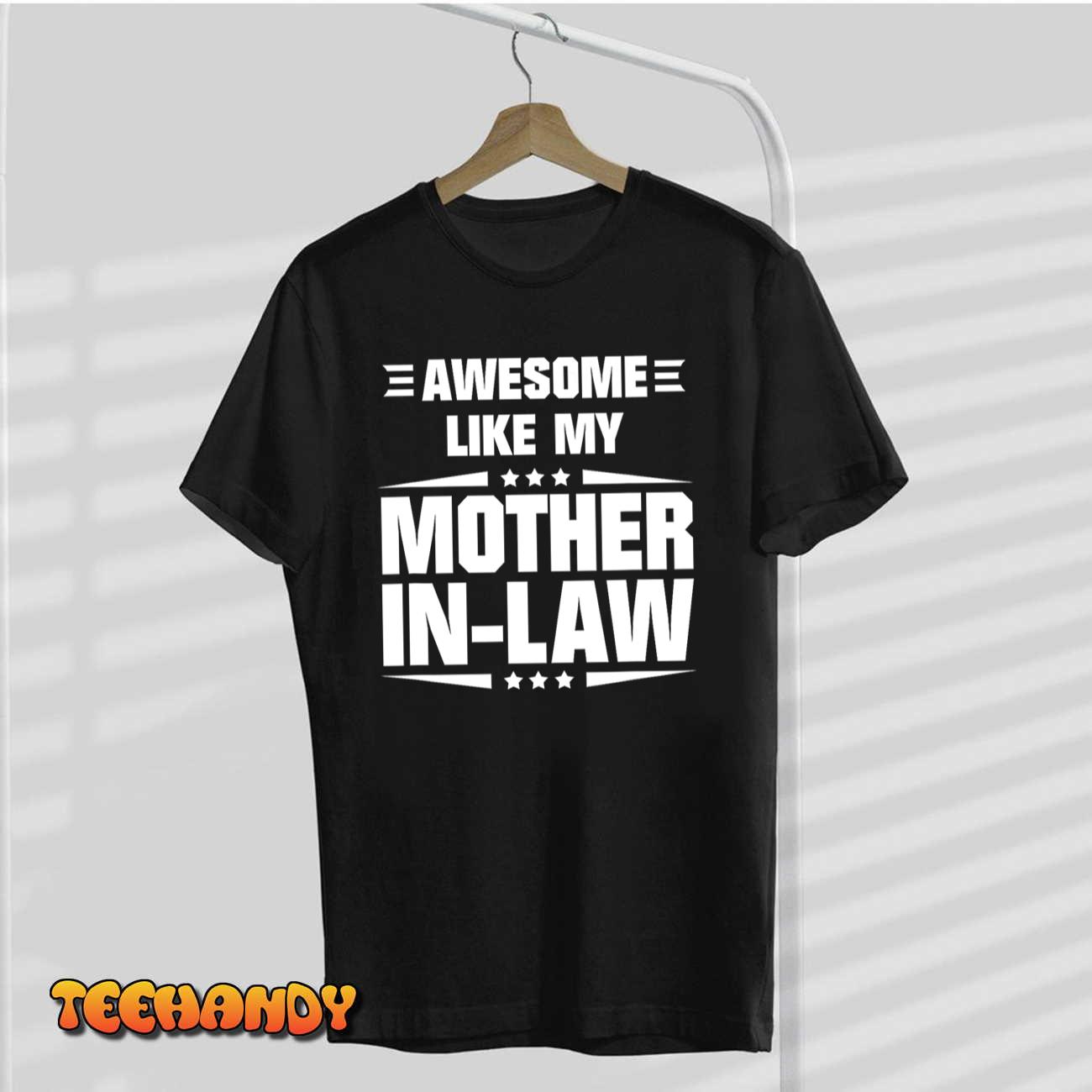 Funny Awesome Like My Mother in-Law Mother’s Day Quote T-Shirt