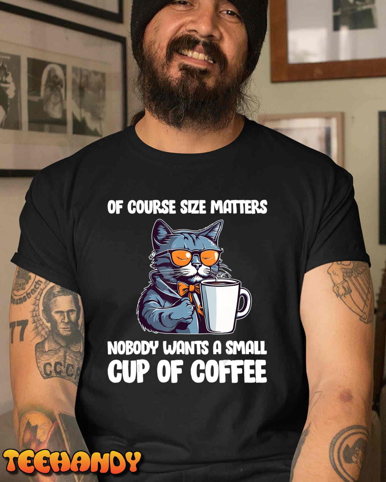 Funny Cat Size Matters Nobody Wants A Small Cup Of Coffee T-Shirt