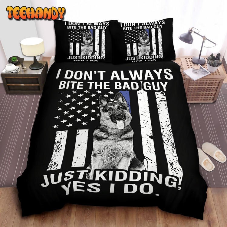 German Shepherd Dog Police I Don’t Always Bite The Bad Guy Bed Sets For Fan