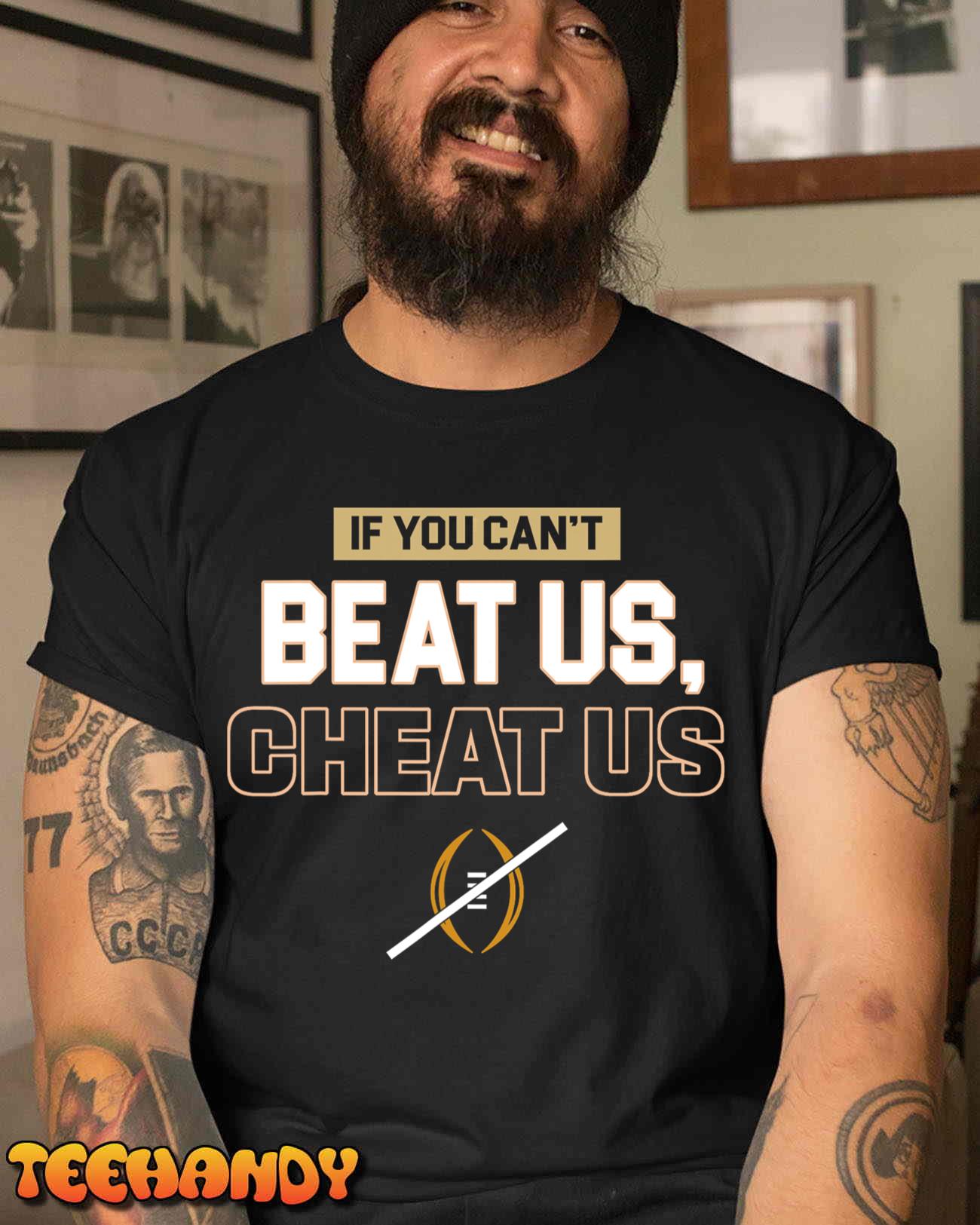 If You Can’t Beat Us Cheat Us T-Shirt