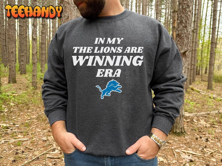 In My The Lions Are Winning Era Sweatshirt, Detroit Football Sweatshirt