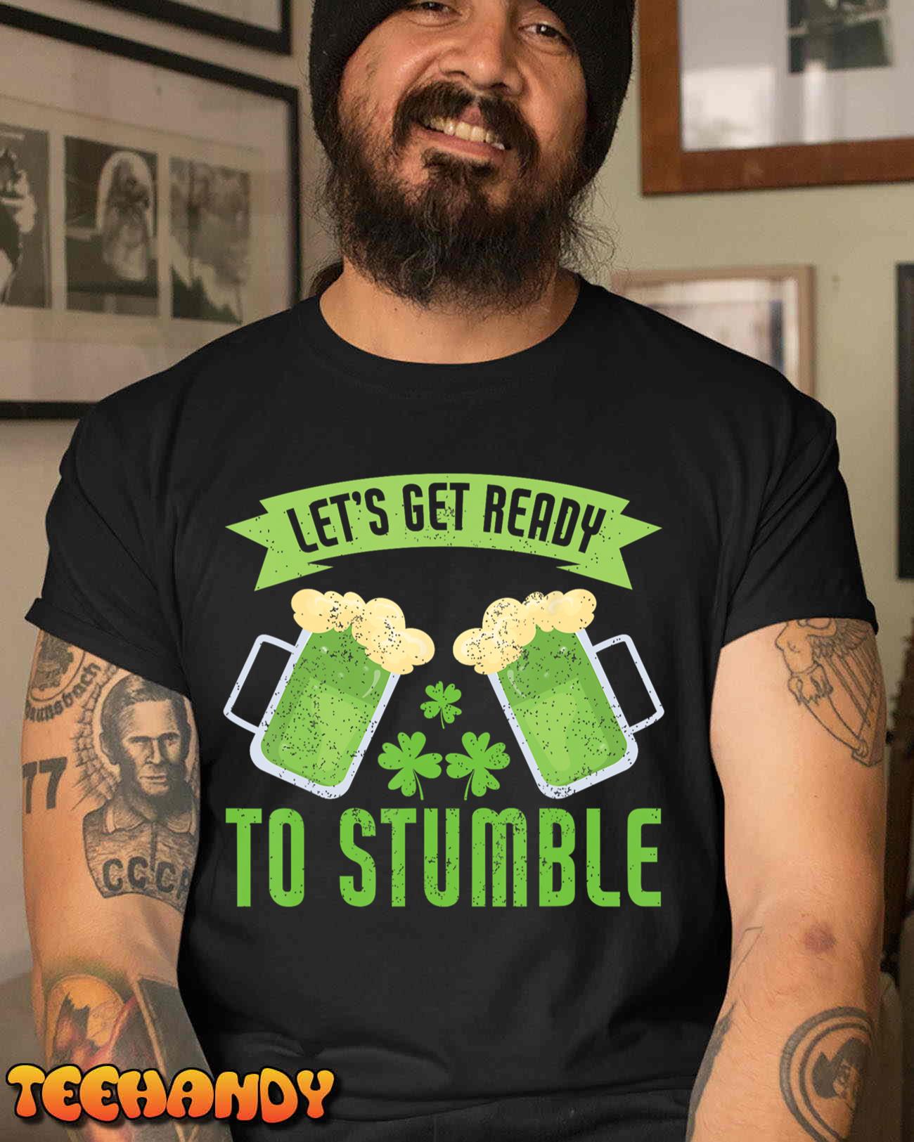 Lets Get Ready To Stumble  Shamrock Funny St. Patrick’s Day Sweatshirt