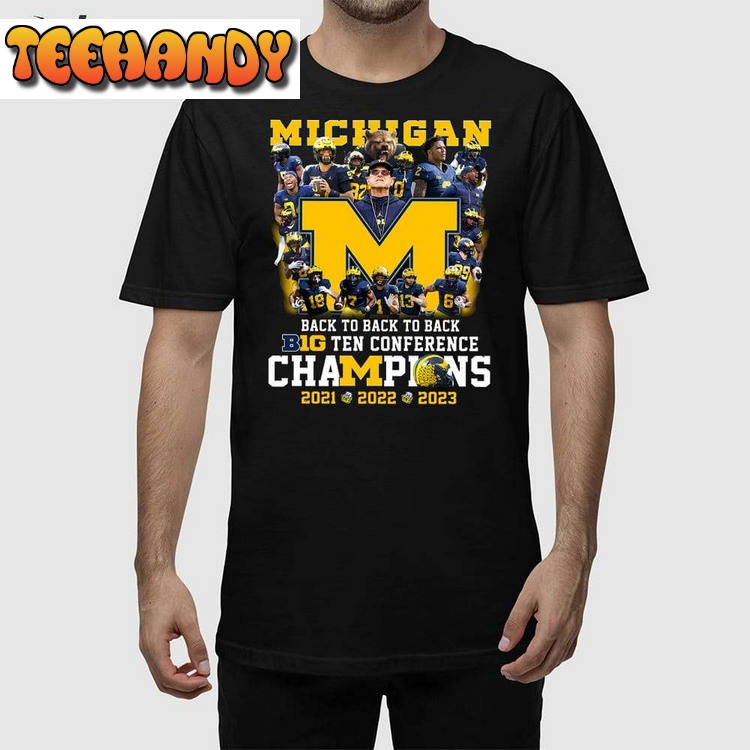 Michigan Back To Back To Back Big Ten Conference Champions 2021 2022 2023 Shirt