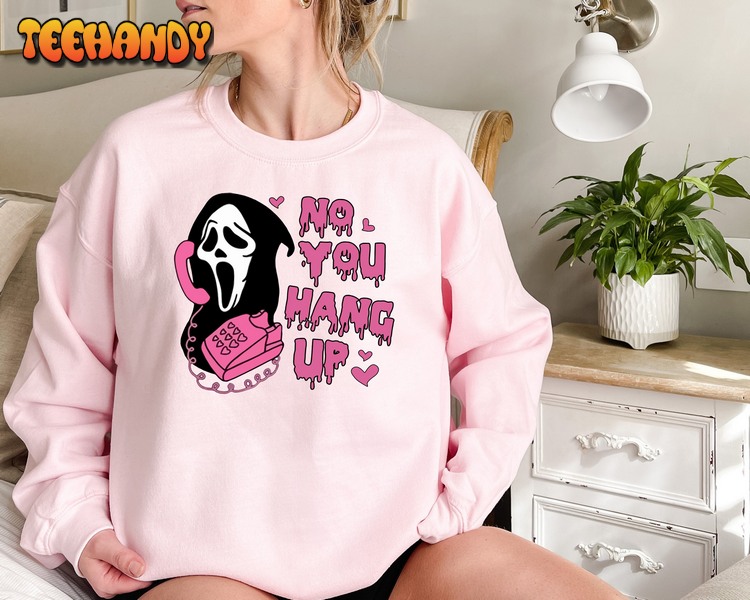 No You Hang Up Shirt,Ghostface Valentine Shirt,Halloween Shirt