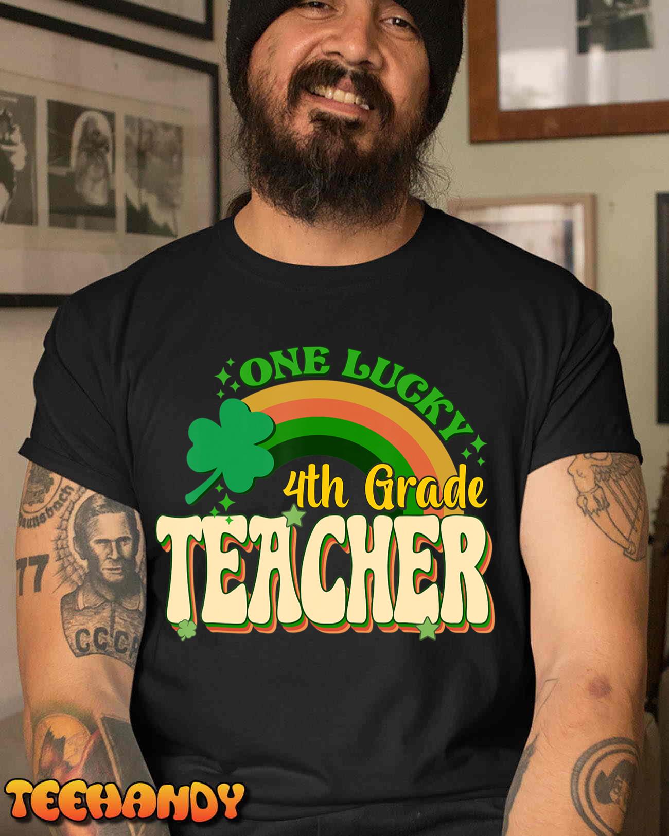 One Lucky 4th Grade Teacher St Patricks Day Luckiest Teacher T-Shirt
