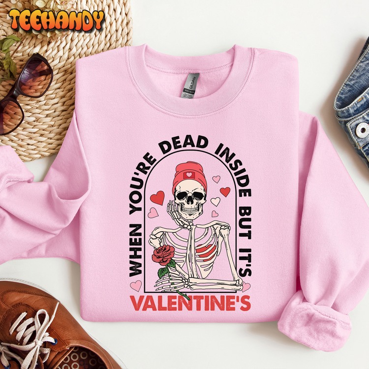 Skeleton Valentine’s Day Sweatshirt,Valentine Day Gift Dead inside Shirt