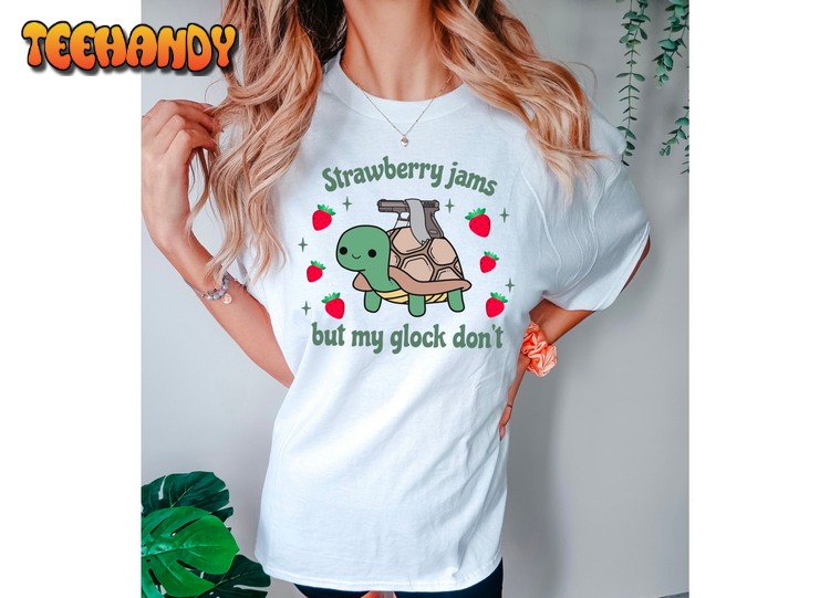 Strawberry Jams Buy My Glock Don’t Shirt  Funny Turtle T-Shirt