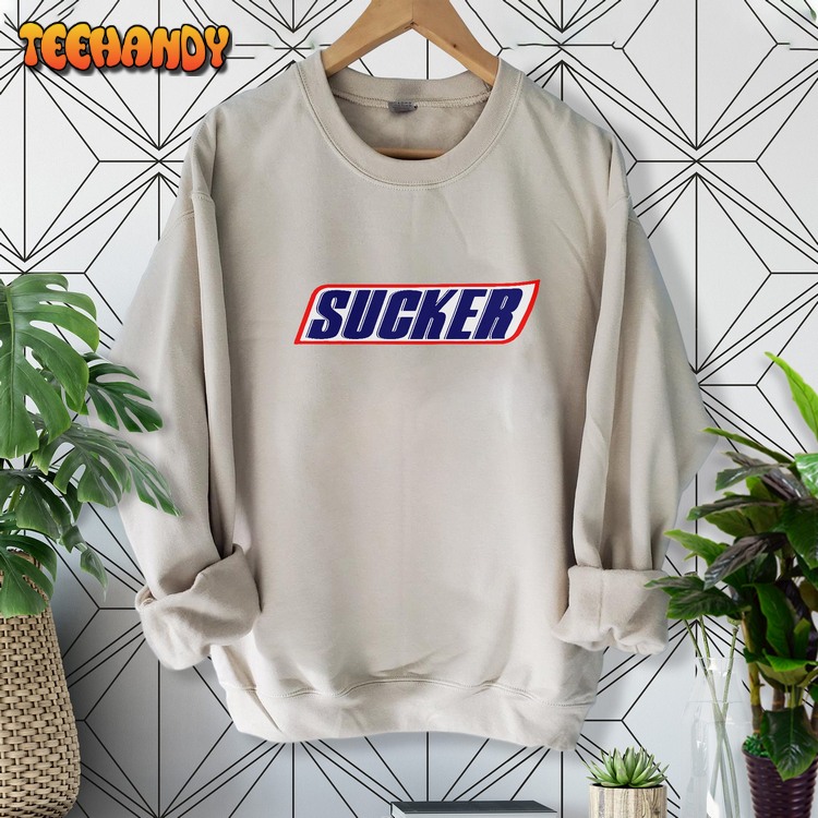 Sucker Sweatshirt, Funny Shirt, Graphic Shirt, Everyday Sweatshirt