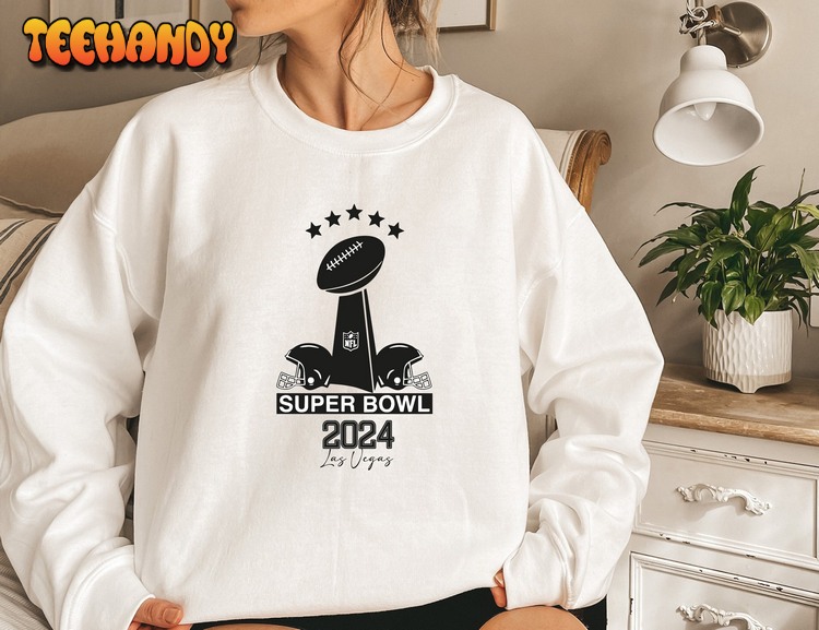 Superbowl 2024 Shirt Superbowl Las Vegas Sweatshirt