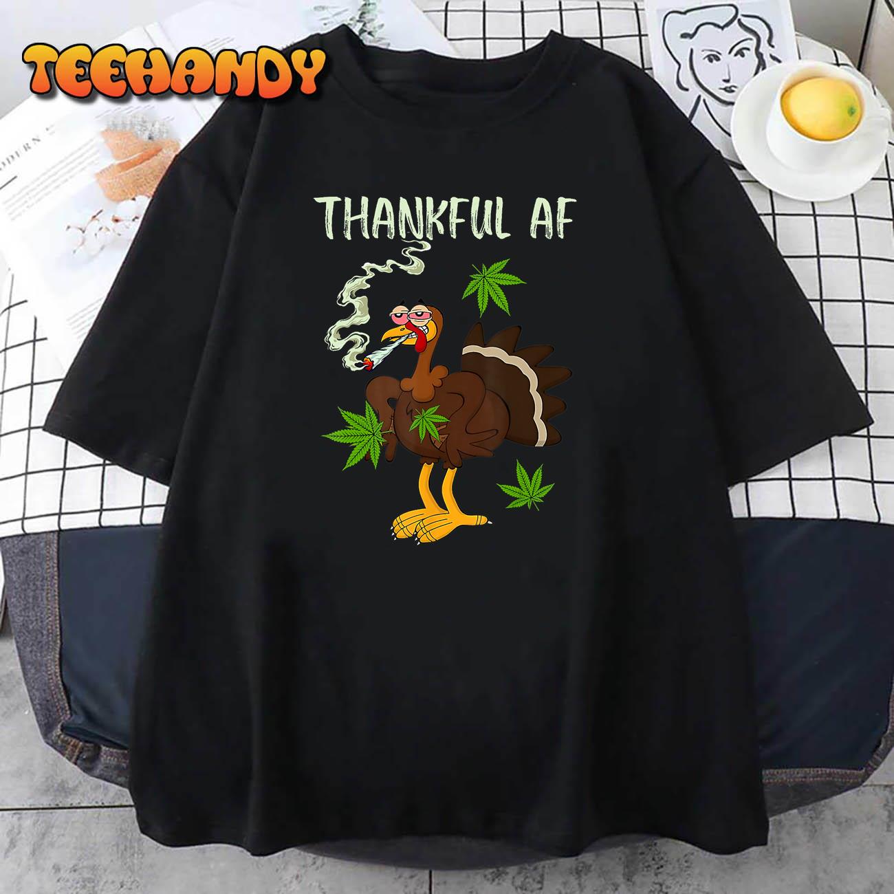 Thankful AF Turkey Smoking Weed Smoker Happy Thanksgiving T-Shirt