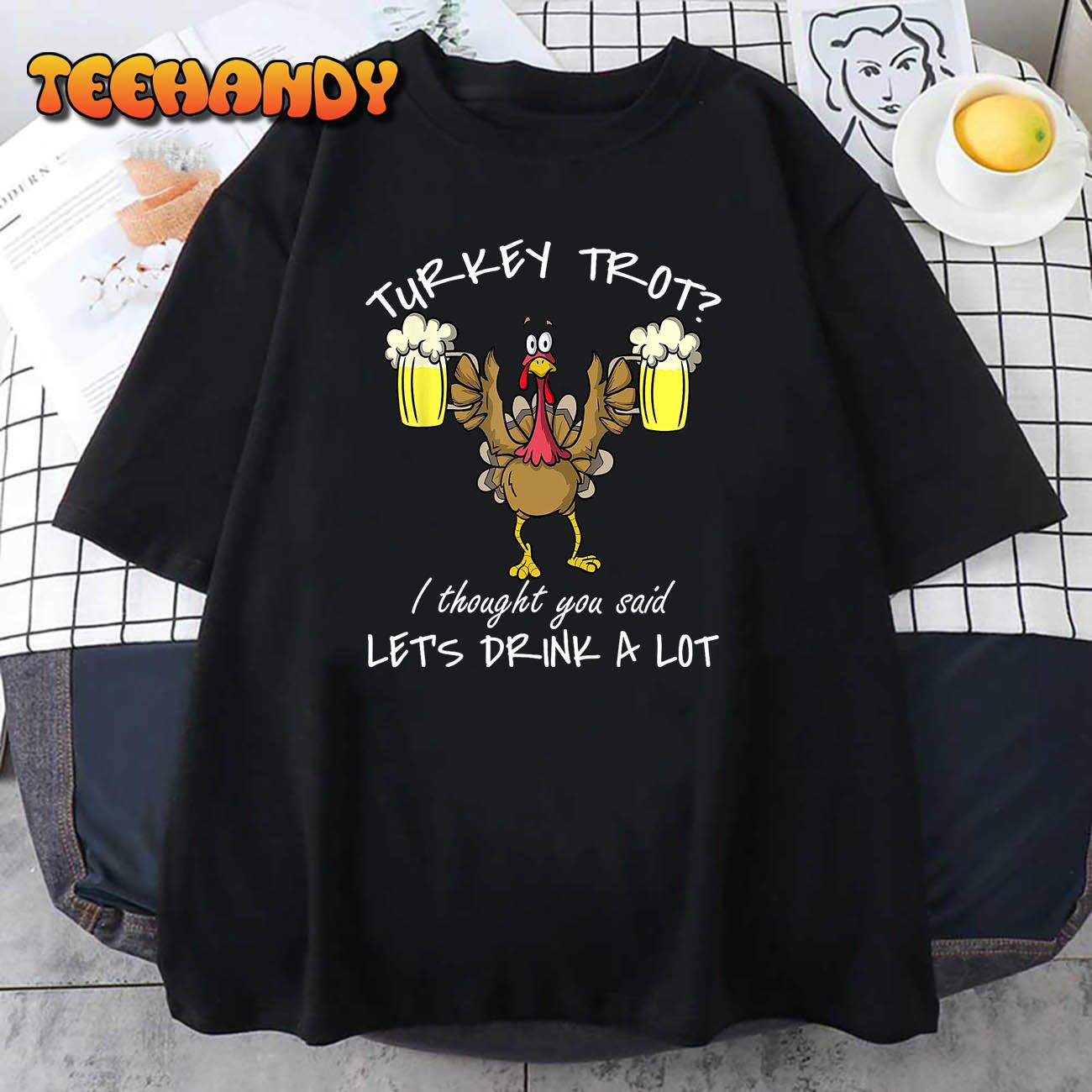Turkey Trot Drink a Lot Thanksgiving Day 5k Run Beer T-Shirt