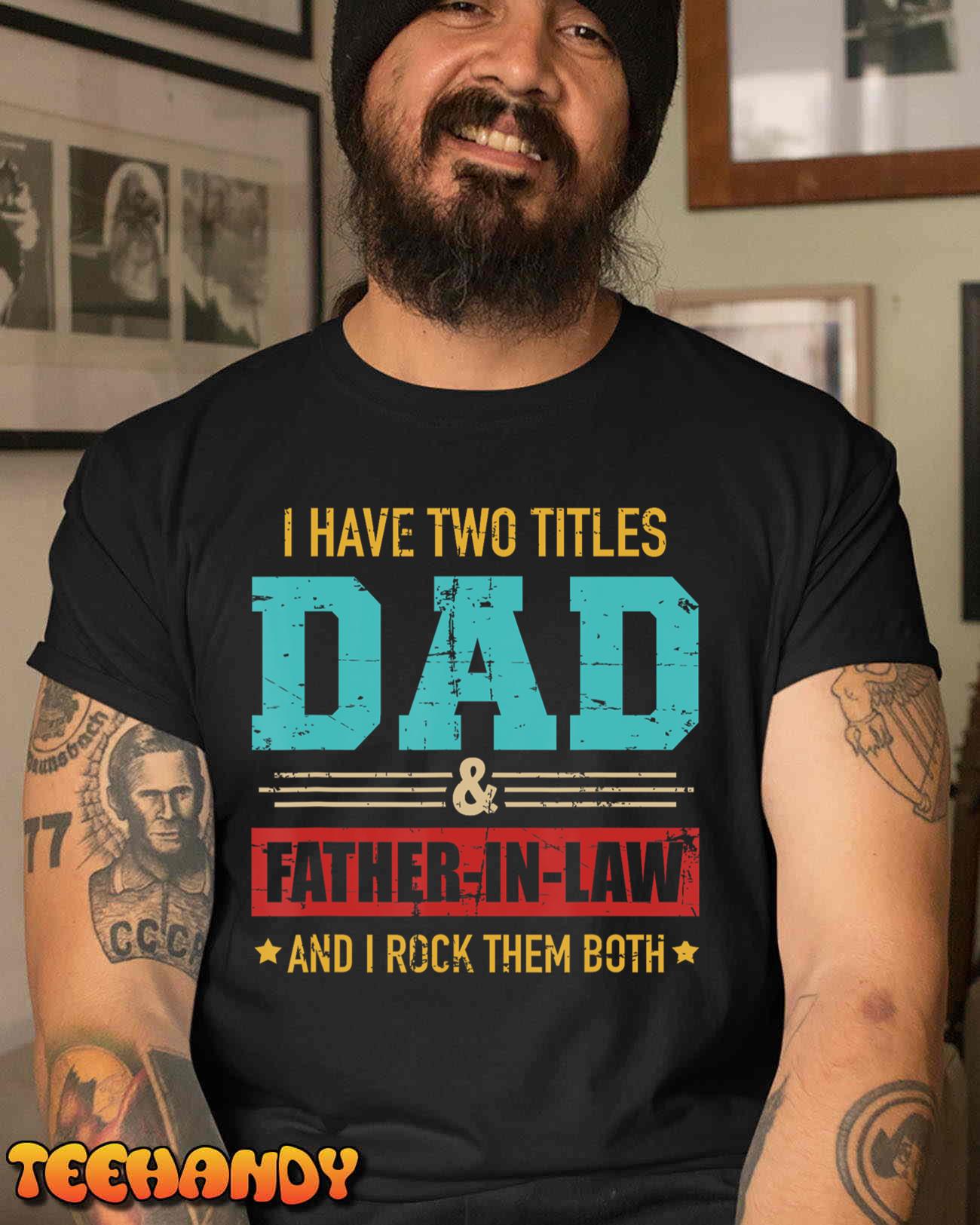 Two titles dad and father-in-law vintage for father’s day T-Shirt