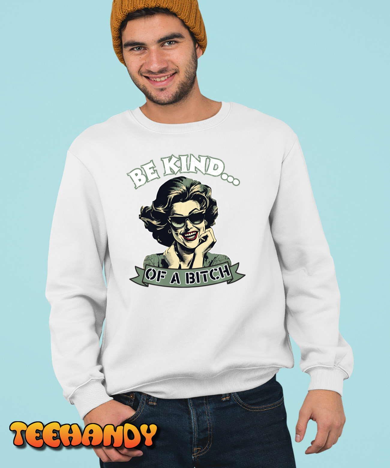 Vintage Be Kind Of A Bitch Adult Women Humor Long Sleeve T-Shirt