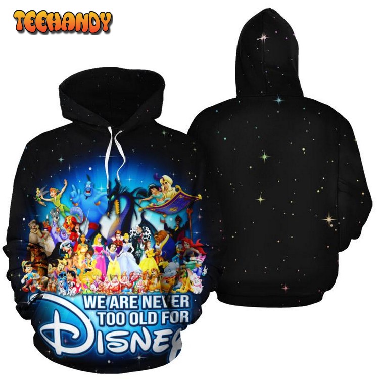 We Are Never Too Old For Disney 3D Printed Hoodie