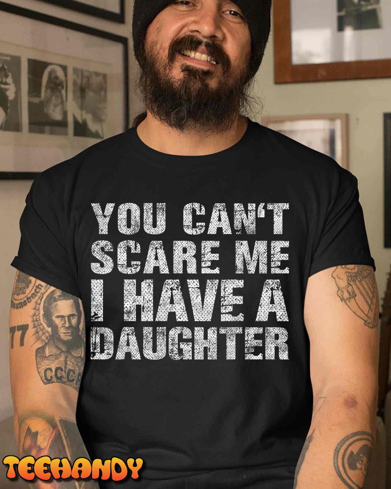 You Can’t Scare Me I Have a Daughter Dad Gift Father Day T-Shirt