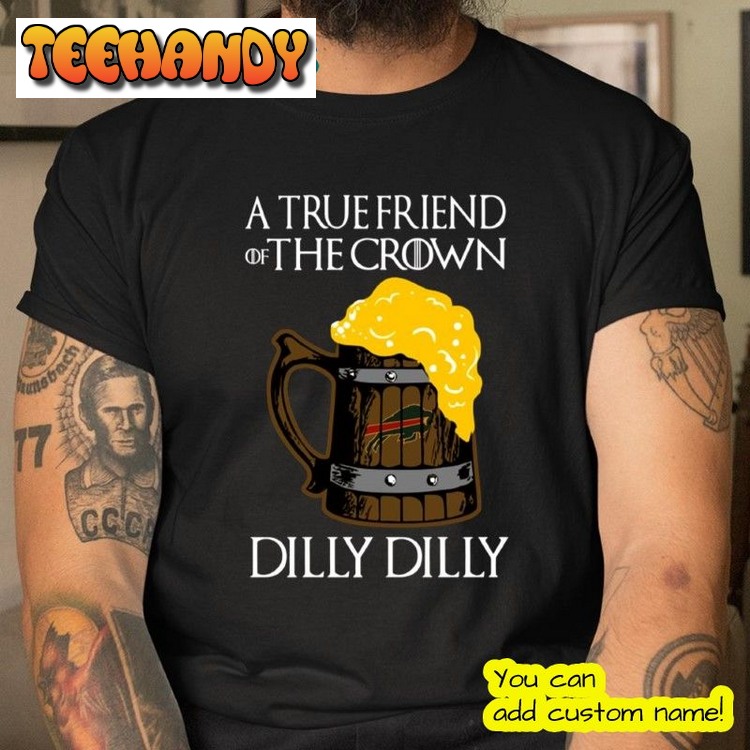 A True Friend Of The Crown Game Of Thrones Beer Dilly Dilly Running Back Buffalo Bills Shirt