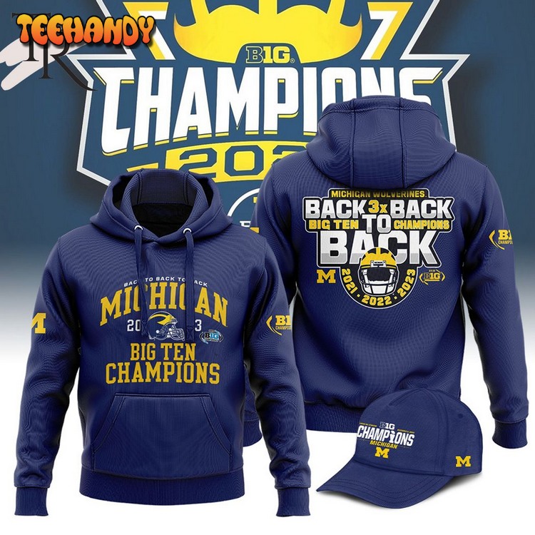 Back To Back 2023 Big Ten Champions Michigan Wolverines 2021-2022-2023 Hoodie