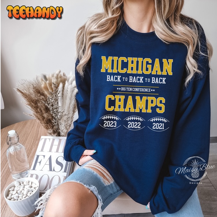 Big Ten Champions Sweatshirt, Back to Back to Back Shirt