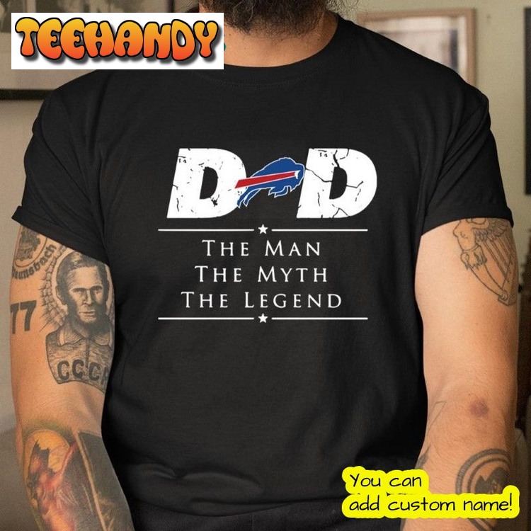 Dad The Man The Myth The Legend Buffalo Bills Game Today T Shirt