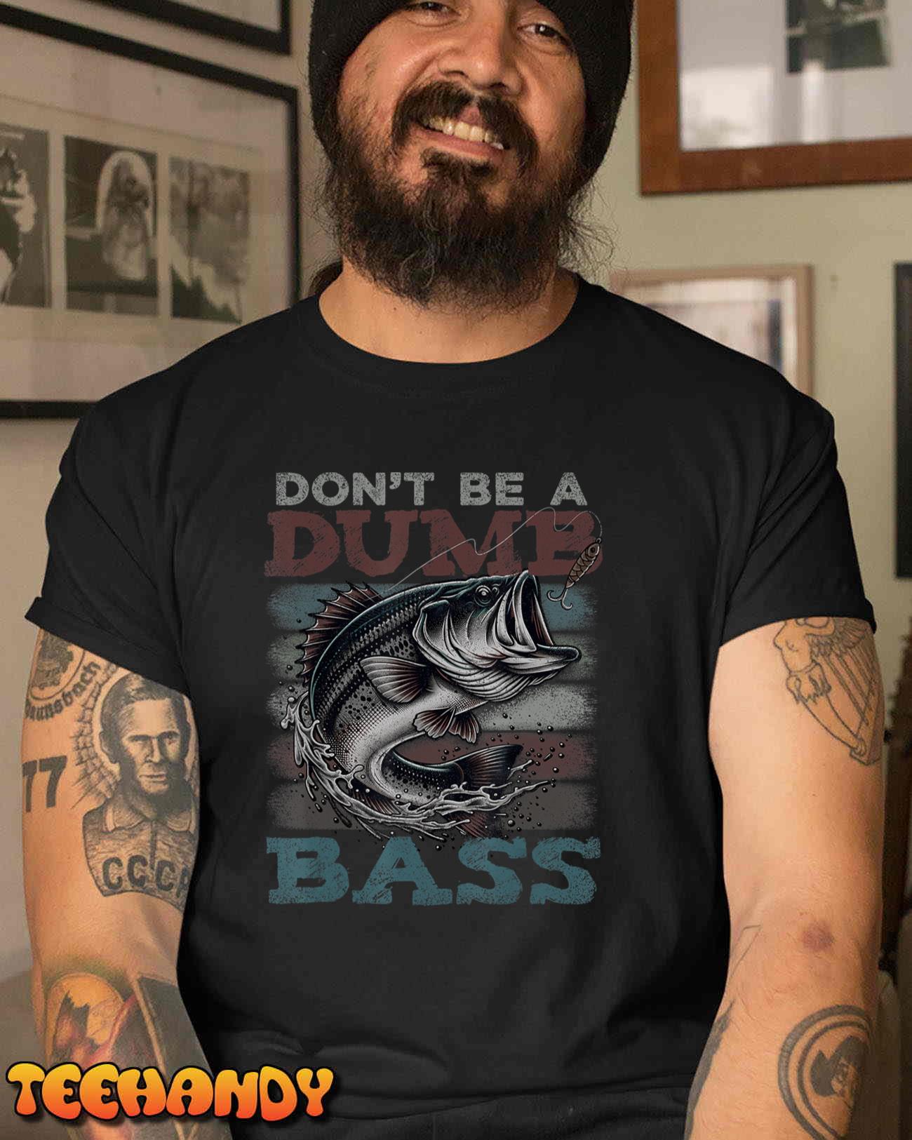 Dont Be A Dumb Bass Shirt Funny Bass Fishing Dad Jokes Mens T-Shirt