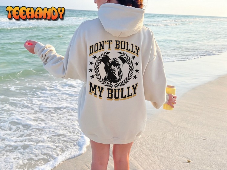 Don’t Bully my Breed Hoody American T Shirt