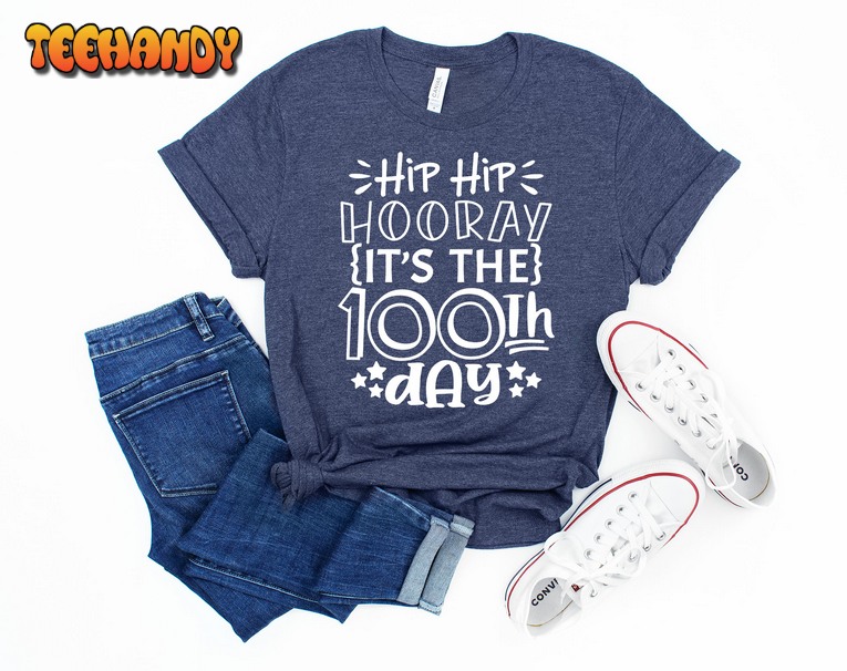 Hip Hip Hooray It's The 100th Day T-shirt, Funny 100th Day Of School Shirt