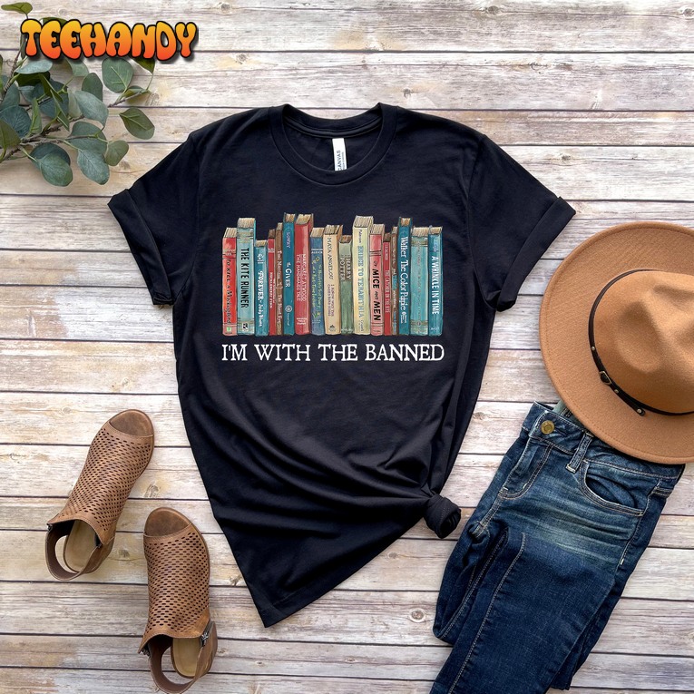 I’m With The Banned, Banned Books Shirt, Banned Books Sweatshirt