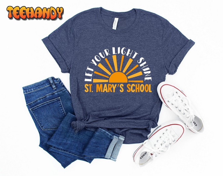 Let Your Light Shine St. Mary’s School T-shirt, St. Mary’s School Teacher Shirt