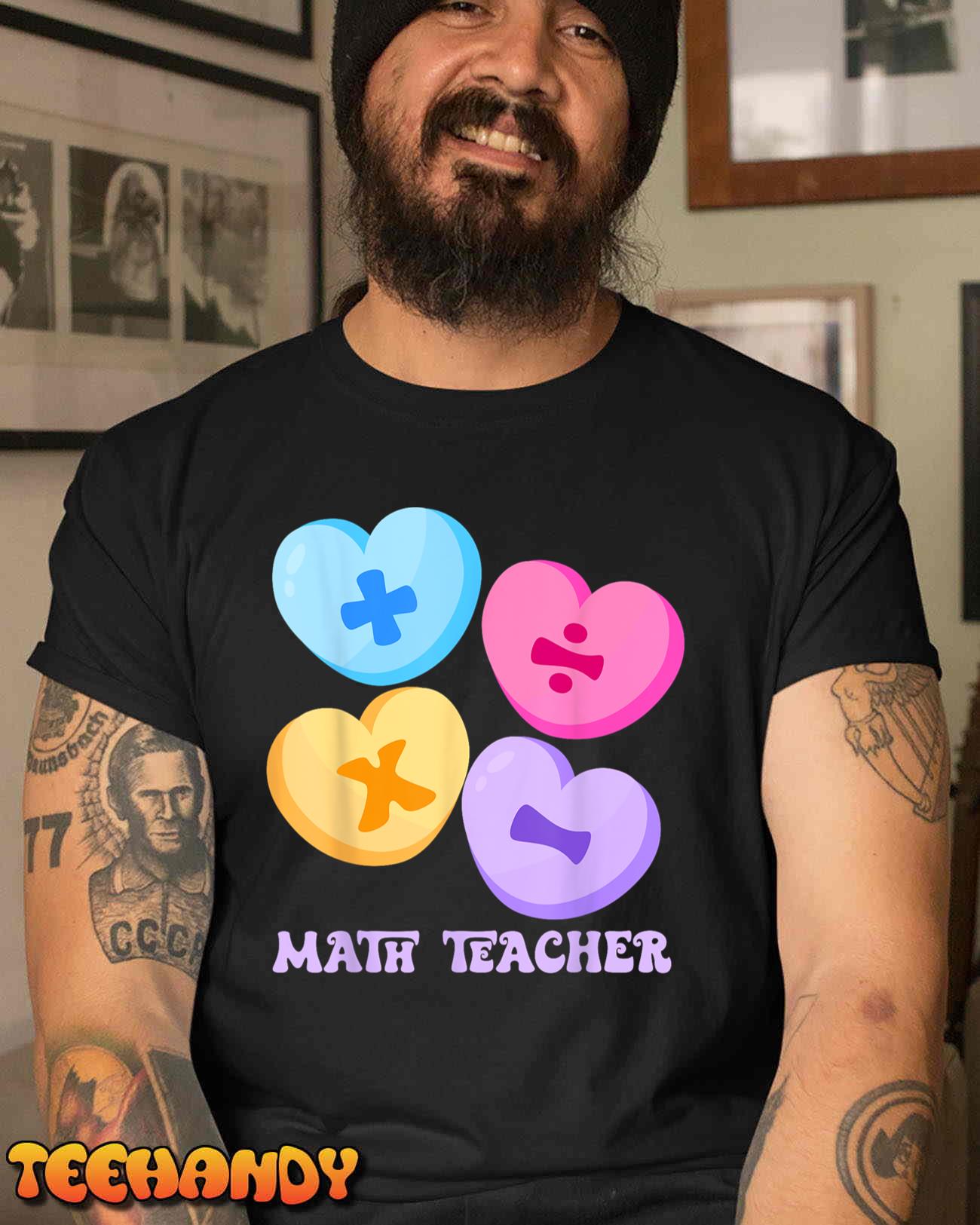 Math Hearts Candy Happy Valentines Day Funny Math Teacher T-Shirt