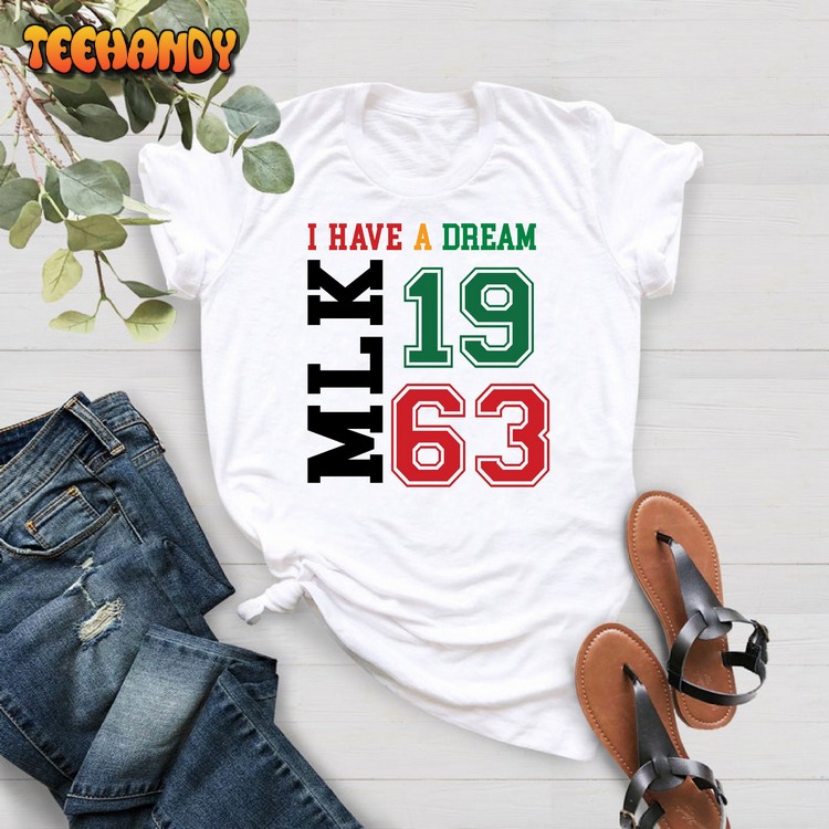 MLK 1963 Shirt,I Have A Dream Shirt, Equality Shirt,Black Power T-shirt