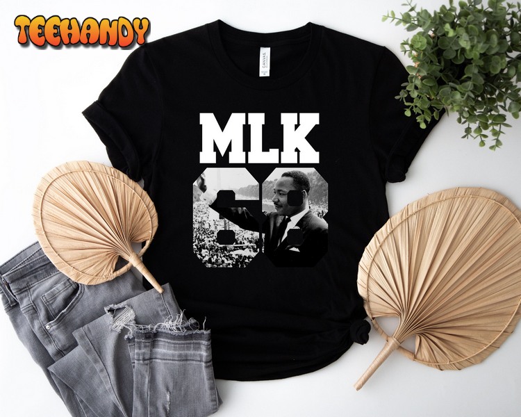 MLK 68 Shirt, Martin Luther King T-Shirt,  Black Pride Month Shirt