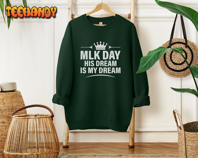 MLK Day Shirt, His Dream is My Dream, Martin Luther King Shirt