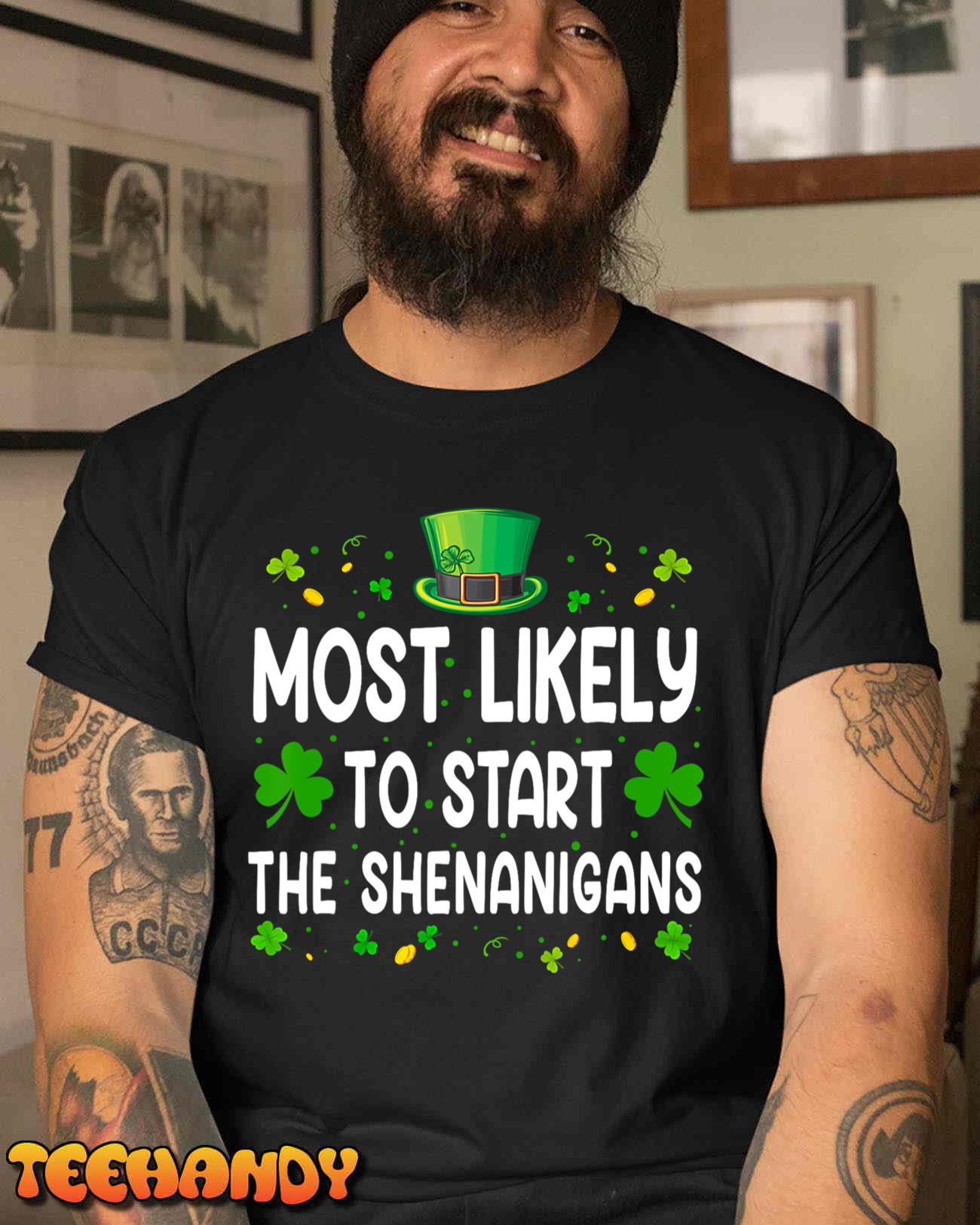 Most Likely To Start The Shenanigans Funny St Patricks Day T-Shirt