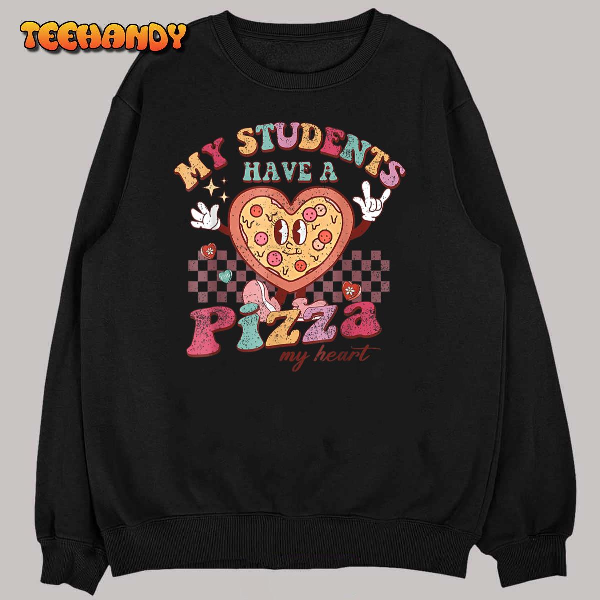 My Students Have A Pizza-My-Heart Valentines Day Teacher T-Shirt