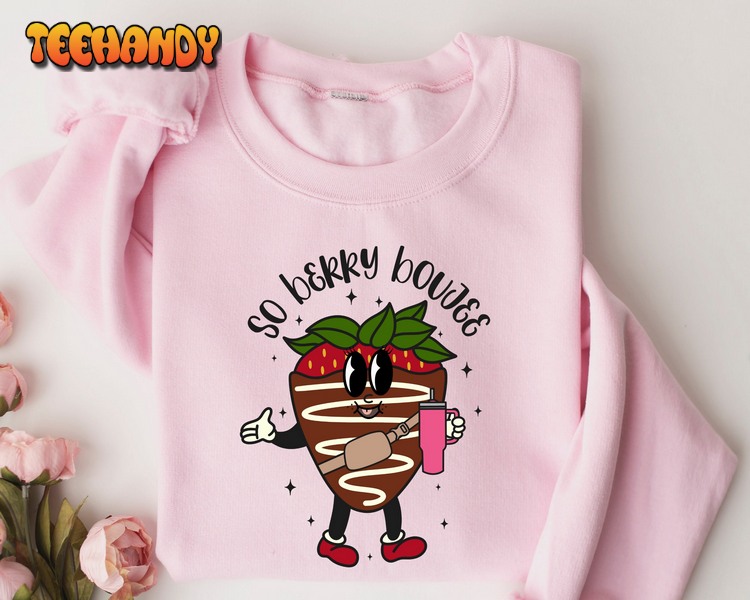So Berry Boujee Sweatshirt, Chocolate Covered Strawberries Sweatshirt