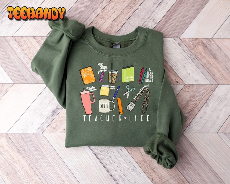 Teacher Life Sweatshirt, Teacher Shirt, Back to School Sweatshirt