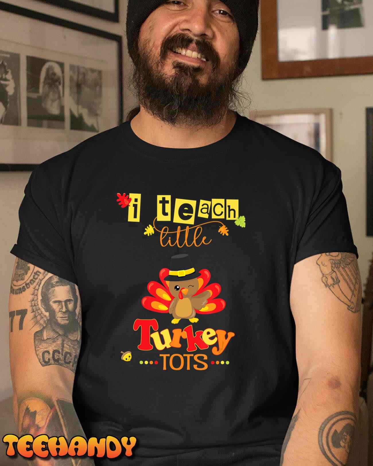 Teacher Thanksgiving Fall Autumn I Teach Little Turkey Tots T-Shirt
