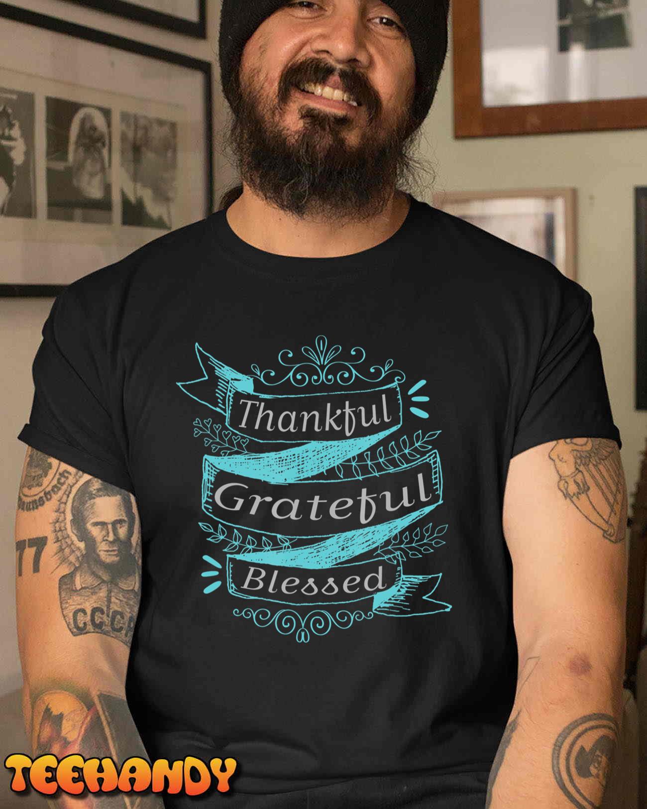 Thanksgiving Thankful Grateful Blessed T-shirt