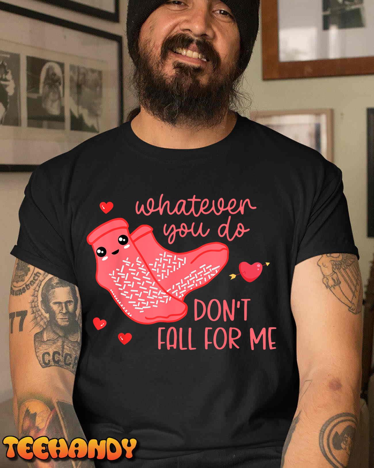 Valentine Whatever You Do Don’t Fall For Me RN PCT CNA Nurse T-Shirt