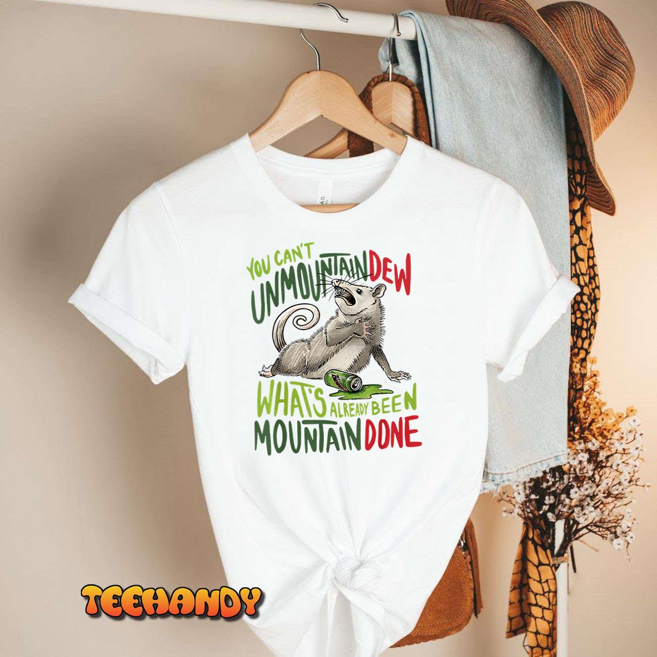 You Can’t Unmountain Dew What’s Already Been Mountain Done Sweatshirt