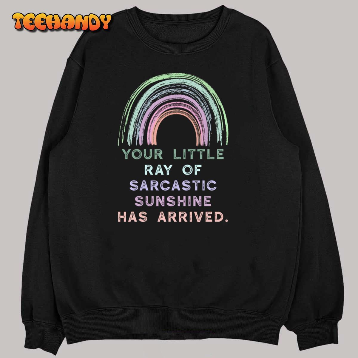 Your Little Ray of Sarcastic Sunshine Has Arrived Rainbow Pullover Hoodie