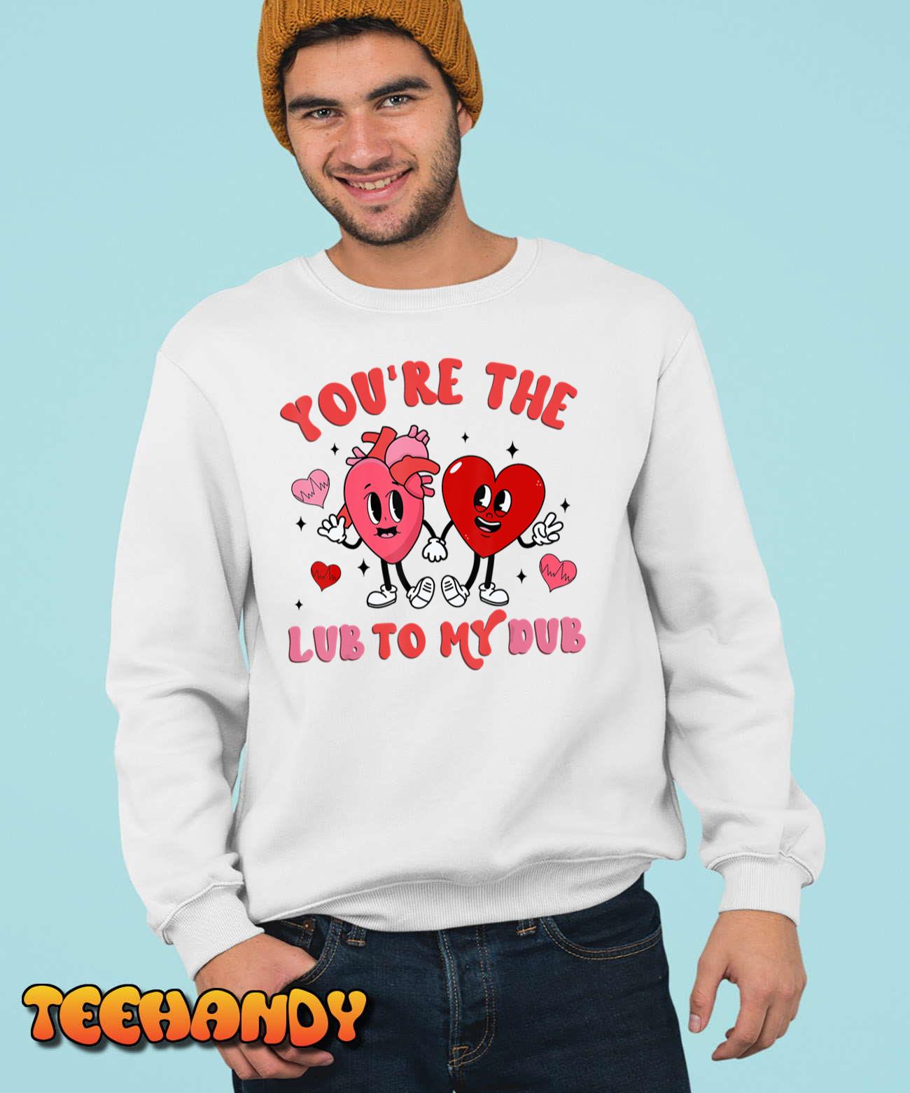 You're the lube to my dub CVICU Nurse Valentine Cardiac T-Shirt