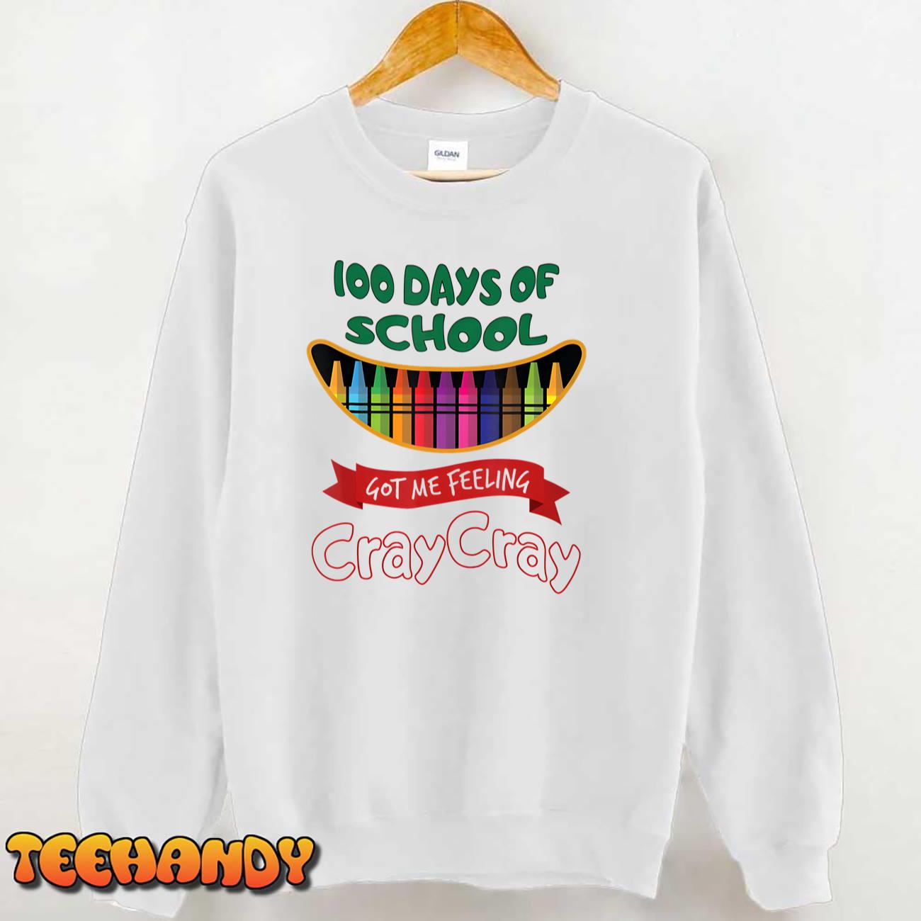 100 Days Of School Got Me Feeling Cray Cray Unisex T-Shirt