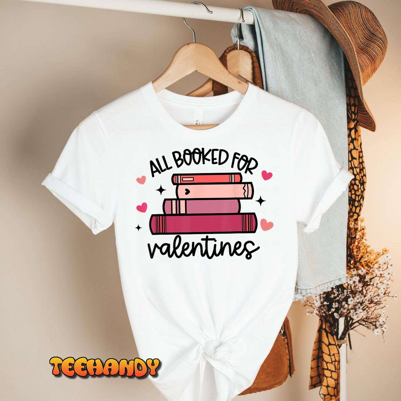 All Booked For Valentine’s Day Bookworm Library Books Heart T-Shirt