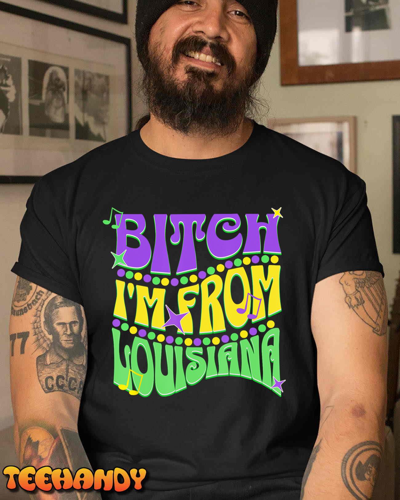 Bitch I’m From Louisiana Mardi Gras Fleur De Lis Fat Tuesday Unisex T-Shirt