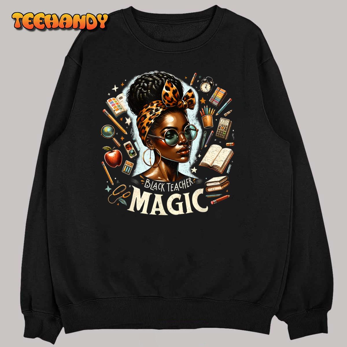 Black Teacher Magic African American Black History Teachers Unisex T-Shirt