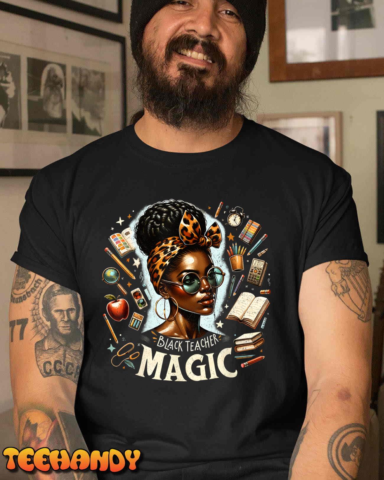Black Teacher Magic African American Black History Teachers Unisex T-Shirt