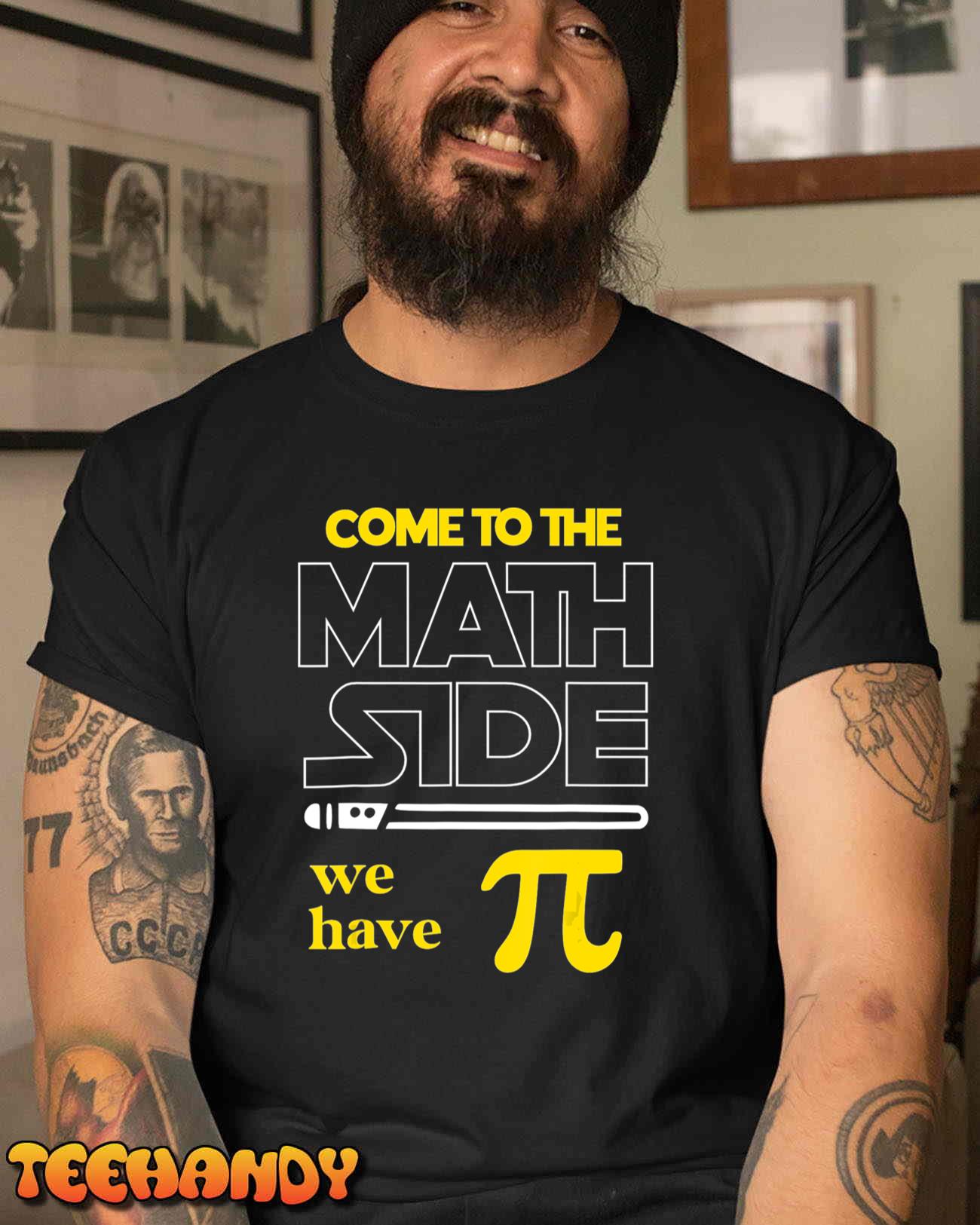 Come To The Math Side We Have Pi Math Pi Day Teacher Kids T-Shirt