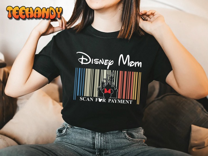 Disney Mom Scan for Payment Shirt, Funny Mom Shirt